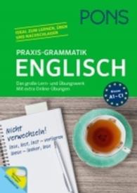 PONS Praxis-Grammatik Englisch : Das große Lern- und Übungswerk. Mit extra Online-Übungen. Niveau A1-C1. Ideal zum lernen， üben und nachschlagen (PONS Praxis-Grammatik)