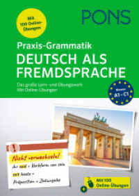 PONS Praxis-Grammatik Deutsch als Fremdsprache : Das gro&szlig;e Lern- und &Uuml;bungswerk. Mit Online-&Uuml;bungen (PONS Praxis-Grammatik) （2024. 336 S. 229 mm）
