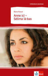 Anne ici - Selima la-bas : Text in Französisch. Lernjahr 4 (Niveau B1). Behutsam gekürzt mit Annotationen (Littérature jeunesse) （2008. 55 S. 198 mm）