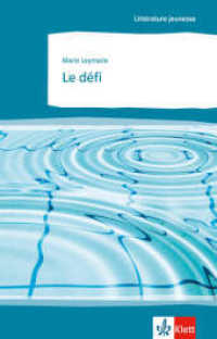 Le défi : Originaltext mit Annotationen. Niveau B2 (Littérature jeunesse) （2011. 96 S. 198 mm）