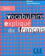 Vocabulaire explique du francais, Niveau intermediaire （2004. 288 S. m. Illustr. 24,5 cm）