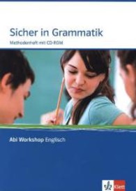 Sicher in Grammatik. Methodenheft mit CD-ROM, m. 1 CD-ROM : Klasse 11/12 (G8), Klasse 12/13 (G9). Klasse 11/12 (G8), Klasse 12/13 (G9) (Abi Workshop Englisch) （Nachdruck. 2009. 104 S. m. zahlr. meist farb. Abb. 297.00 mm）