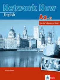 Network Now A2.2 Teacher's Resource Book : Niveau A2.2 (Network Now) （1. Aufl. 2013. 128 S. 280 mm）