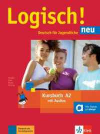 Logisch! Neu - Kursbuch A2 : Niveau A2. Mit Audio-Dateien zum Download. Deutsch für Jugendliche (Logisch! neu) （1. Aufl. 2017. 128 S. m. zahlr. farb. Abb. 280 mm）