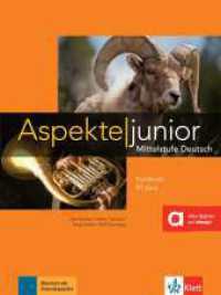 Aspekte junior. Kursbuch B1 plus mit Audio-Dateien zum Download : Mittelstufe Deutsch. Kursbuch mit Audios (Aspekte junior) （2017. 192 S. m. zahlr. farb. Abb. 280 mm）