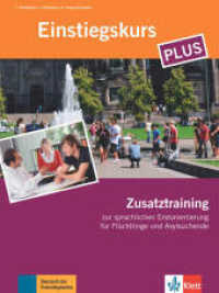 Berliner Platz NEU - Einstiegskurs PLUS : zur sprachlichen Erstorientierung für Flüchtlinge und Asylsuchende. Deutsch im Alltag (Berliner Platz NEU) （2015. 48 S. 280 mm）