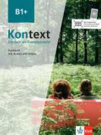 Kontext B1+ : Deutsch als Fremdsprache. Kursbuch mit Audios und Videos (Kontext - Deutsch als Fremdsprache) （2021. 208 S. 280 mm）