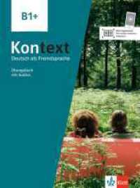 Kontext B1+ : Deutsch als Fremdsprache. Übungsbuch mit Audios (Kontext - Deutsch als Fremdsprache) （2021. 184 S. 280 mm）