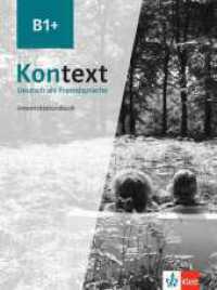 Kontext B1+ : Deutsch als Fremdsprache. Unterrichtshandbuch (Kontext - Deutsch als Fremdsprache) （2021. 200 S. 280 mm）