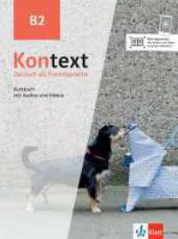 Kontext B2 : Deutsch als Fremdsprache. Kursbuch mit Audios und Videos (Kontext - Deutsch als Fremdsprache) （2023. 208 S. 280 mm）