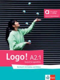 Logo! A2.1 - Hybride Ausgabe allango, m. 1 Beilage : Deutsch für Jugendliche. Kursbuch mit Audios und Videos inklusive Lizenzschlüssel allango (24 Monate) (LOGO!) （2024. 88 S.）