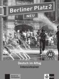 Berliner Platz 2 NEU : Deutsch im Alltag - Intensivtrainer. Niveau A2 (Berliner Platz NEU) （2013. 96 S. m. Abb. 281 mm）