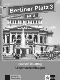 Berliner Platz 3 NEU : Lehrerhandreichungen. Niveau B1 (Berliner Platz NEU) （2013. 128 S. 280 mm）