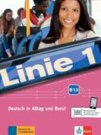 Linie 1 - Kurs- und Übungsbuch B1.2 : Deutsch in Alltag und Beruf. Kurs- und Übungsbuch mit Audios und Videos zum Download (Linie 1) （1. Auflage. 2017. 152 S. m. zahlr. farb. Abb. 280 mm）