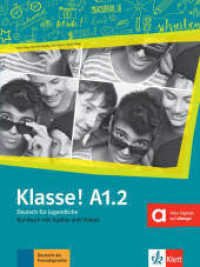 Klasse! A1.2 Kursbuch mit Audios und Videos online : Deutsch für Jugendliche (Klasse!) （2018. 79 S. 280 mm）