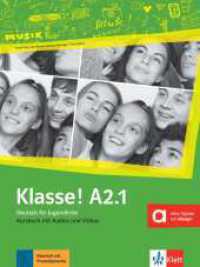 Klasse! A2.1 Kursbuch mit Audios und Videos online : Deutsch für Jugendliche. Klett Augmented (Klasse!) （2019. 78 S. 280 mm）
