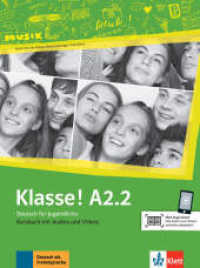 Klasse! A2.2 Kursbuch mit Audios und Videos online : Deutsch für Jugendliche. Klett Augmented (Klasse!) （2019. 78 S. 280 mm）