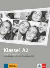 Klasse! A2 Lehrerhandbuch mit 4 Audio-CDs und 1 Video-DVD : Deutsch für Jugendliche. Lehrerhandbuch mit 4 Audio-CDs und Video-DVD (Klasse!) （2019. 136 S. 280 mm）