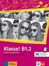Klasse! B1.2 Kursbuch mit Audios und Videos zum Download : Deutsch für Jugendliche. Kursbuch mit Audios und Videos (Klasse!) （2020. 80 S. 280 mm）