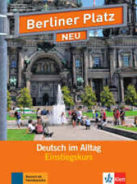 Berliner Platz NEU Einstiegskurs Paket : Deutsch im Alltag. Lehr- und Arbeitsbuch mit 2 Audio-CDs plus Zusatztraining. Zusatztraining zur sprachlichen Erstorientierung für Flüchtlinge und Asylsuchende (Berliner Platz NEU) （2015. 168 S. m. farb. Abb. 282 mm）