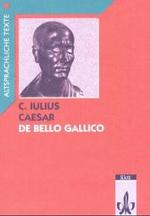 Caesar: De bello Gallico Latein Textausgaben. Teilausgabe: Textauswahl mit Wort- und Sacherläuterungen (Altsprachliche Texte Latein) （2. Aufl. Nachdr. 1977. 120 S. m. Abb., 1 Kte. 230.00 mm）