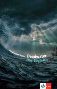 Deadwater. Das Logbuch : Lektüre （2023. 237 S. 200 mm）