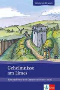 Geheimnisse am Limes : Können Römer und Germanen Freunde sein?. Text in Latein. Niveau A1 (Latein leicht lesen) （2012. 32 S. 205 mm）