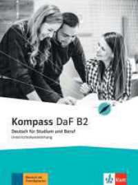 Kompass DaF B2 : Deutsch für Studium und Beruf. Unterrichtshandreichung (Kompass DaF) （2020. 136 S. 280 mm）