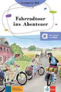 Fahrradtour ins Abenteuer : Lektüre mit digitalen Extras (Lesespuren DaF) （2024. 48 S. 206 mm）