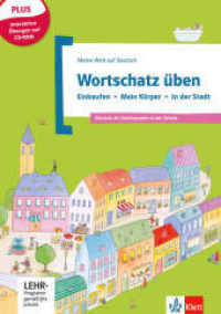Wortschatz üben: Einkaufen - Mein Körper - In der Stadt, m. CD-ROM : Deutsch als Zweitsprache in der Schule. Plus interaktive Übungen auf CD-ROM (Meine Welt auf Deutsch) （1. Aufl. 2014. 47 S. m.  farb. Illustr. 298 mm）