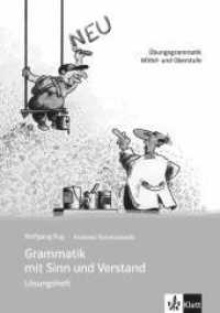Grammatik mit Sinn und Verstand : Übungsgrammatik Mittel- und Oberstufe. Lösungsheft （1., Aufl. 2009. 40 S. 297 mm）