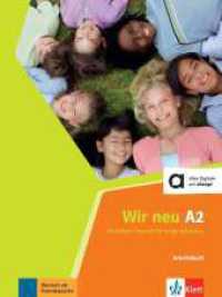 Wir neu - Grundkurs Deutsch für junge Lernende. Bd.A2 Arbeitsbuch : Niveau A2 （1. Aufl. 2015. 104 S. m. zahlr. farb. Abb. 280 mm）