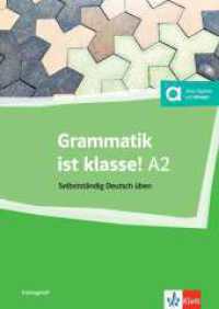 Grammatik ist klasse! A2 : Selbstständig Deutsch üben. Trainingsheft mit digitalen Extras （2024. 96 S. 290 mm）