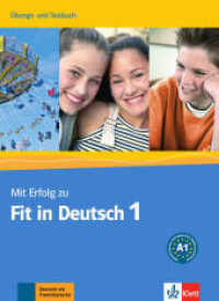Mit Erfolg zu Fit in Deutsch. Bd.1 Übungs- und Testbuch : Niveau A1 （1., Aufl. 2006. 120 S. m. zahlr. farb. Abb. 295 mm）