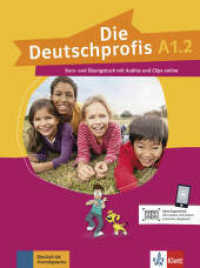 Die Deutschprofis A1.2 : Kurs- und Übungsbuch mit Audios und Clips online (Die Deutschprofis)
