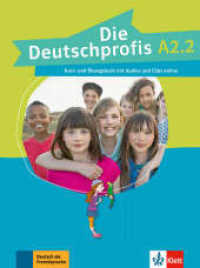Die Deutschprofis A2.2 : Kurs- und Übungsbuch mit Audios und Clips online (Die Deutschprofis)