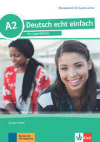 Deutsch echt einfach A2 - Übungsbuch mit Audios online : für Jugendliche. Übungsbuch mit Audios (Deutsch echt einfach) （1. Auflage. 2017. 104 S. m. zahlr. farb. Abb. 297 mm）