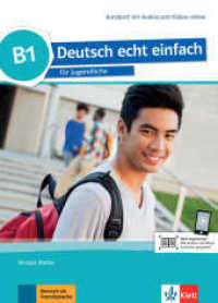Deutsch echt einfach B1 - Kursbuch mit Audios und Videos online : Deutsch für Jugendliche. Kursbuch mit Audios und Videos (Deutsch echt einfach) （2018. 144 S. 297 mm）