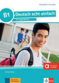 Deutsch echt einfach B1 - Übungsbuch mit Audios online : Deutsch für Jugendliche. Übungsbuch mit Audios (Deutsch echt einfach) （2018. 104 S. 298 mm）