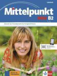 Mittelpunkt neu B2 : Lehrbuch (Mittelpunkt neu) （1. Aufl. 2012. 192 S. m. zahlr. farb. Abb. 280 mm）