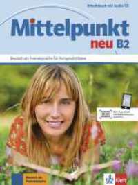 Mittelpunkt neu B2 : Arbeitsbuch mit Audio-CD (Mittelpunkt neu) （2012. 192 S. m. Abb. 280 mm）