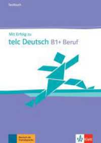 Mit Erfolg zu telc Deutsch B1+. Mit Erfolg zu telc Deutsch B1 + Beruf - Testbuch : Buch mit digitalen Extras （1. Aufl. 2015. 96 S. 297 mm）