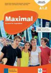 Maximal A1.2 : Deutsch für Jugendliche. Kurs- und Arbeitsbuch mit Audios und Videos (Maximal) （2021. 160 S. 297 mm）