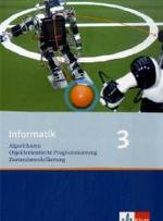 Informatik 3. Algorithmen， Objektorientierte Programmierung， Zustandsmodellierung. Ausgabe Oberstufe : Schulbuch Klasse 10 (Informatik. Ausgabe für Bayern ab 2004)