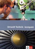 Umwelt Technik kompakt. Ausgabe ab 2006 : Schulbuch Klasse 7-10 (Umwelt Technik)