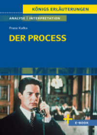 Der Process von Franz Kafka - Textanalyse und Interpretation : mit Zusammenfassung, Inhaltsangabe, Charakterisierung, Szenenanalyse, Pr&uuml;fungsaufgaben uvm. (K&ouml;nigs Erl&auml;uterungen)