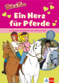 Bibi & Tina - Ein Herz für Pferde : 2 spannende Geschichten plus Hufeisen-Quiz, Mit 10 tollen Extraseiten Pferde-Wissen! Erstleser 2. Klasse, ab 7 Jahren (Bibi und Tina) （3. Aufl. 2016. 80 S. m. Illustr. 24.7 cm）