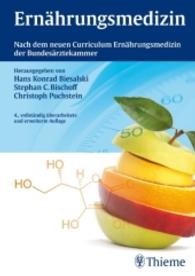 Ernährungsmedizin : Nach dem neuen Curriculum Ernährungsmedizin der Bundesärztekammer （4., überarb. u. erw. Aufl. 1160 S. 526 Abb. 240.0 mm）
