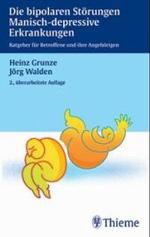 Die bipolaren Störungen, Manisch-depressive Erkrankungen : Ratgeber für Betroffene und ihre Angehörigen （2., überarb. Aufl. 2003. VIII, 66 S. m. 6 Abb. 19 cm）
