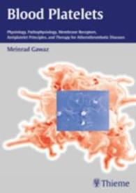 Blood Platelets : Physiology, Pathophysiology, Membrane Receptors, Antiplatelet Principles, and Therapy for Atherothrombotic Diseases （2001. VIII, 190 p. w. 181 two-col. figs. 24 cm）